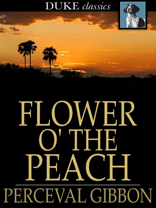 Title details for Flower o' the Peach by Perceval Gibbon - Available